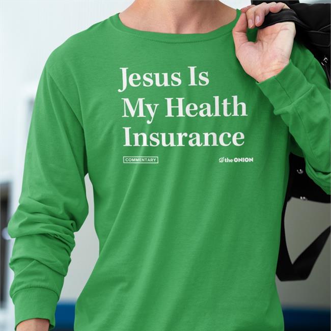 Jesus Is My Health Iinsurance Sweatshirt