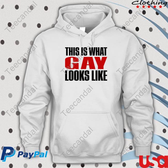 This Is What Gay Looks Like Shirt Shirts That Go Hard
