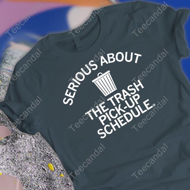 Davenport City Serious About Trash Pick Up Schedule Shirt Raygunsite Merch