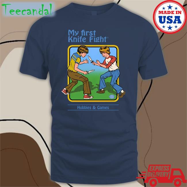 My First Knife Fight Hobbies And Games Hoodie Shirts That Go Hard