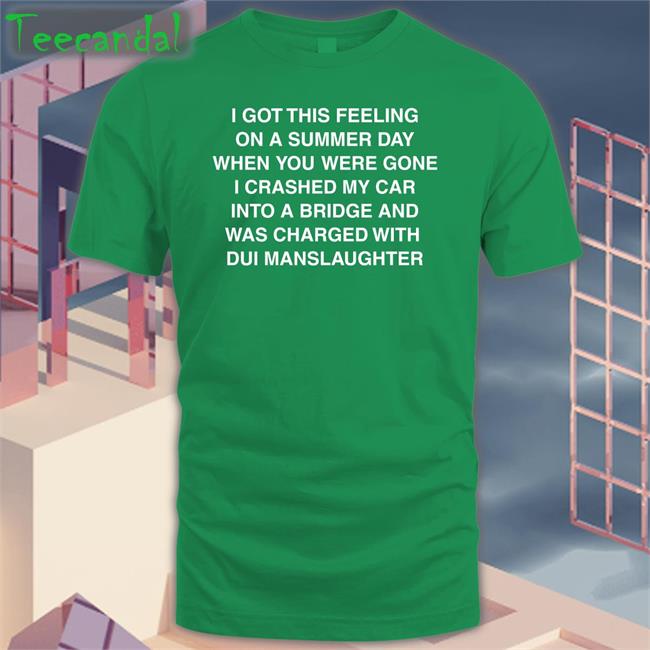 I Got This Feeling On A Summer Day Shirt I Got This Feeling On A Summer Day Shirt