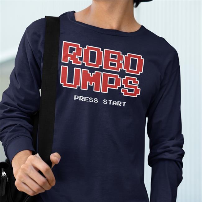 Welcome To The Ump Show Robo Umps Press Start Sweatshirt Obvious Shirts Merch