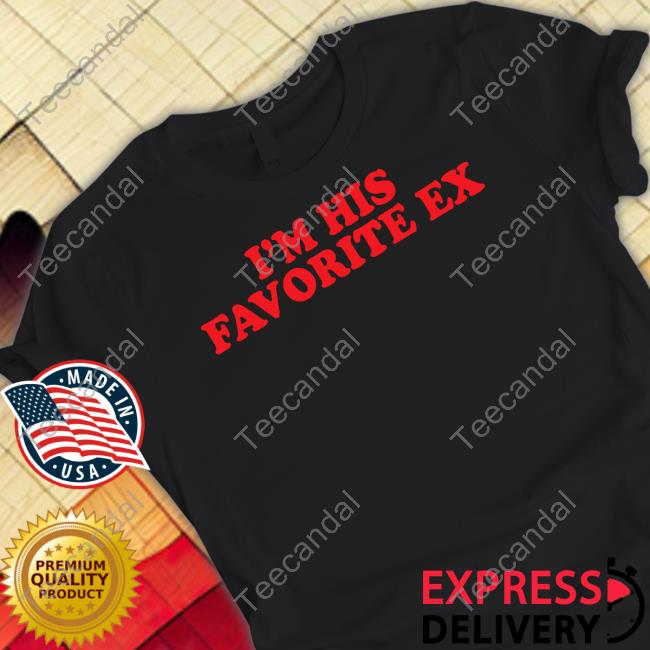 I'm His Favorite Ex Moximimi Shirt