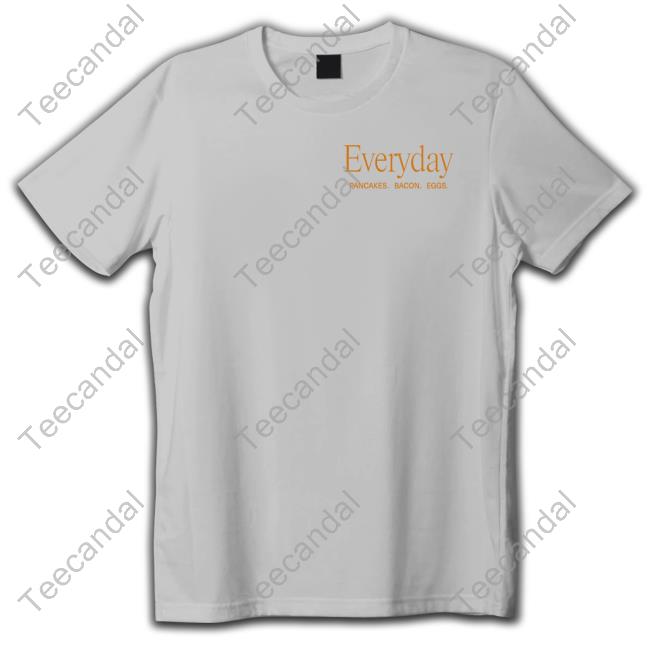 Denny’S Everyday Pancakes Bacon Eggs Long Sleeve Tee Denny’S Everyday Pancakes Bacon Eggs Hoodie