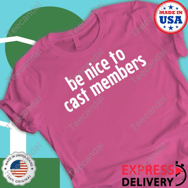 Be Nice To Cast Members Tee Shirt