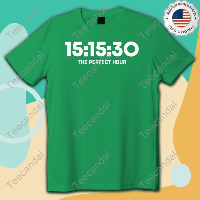 15:15:30 The Perfect Hour Shirt 15:15:30 The Perfect Hour Hoodie