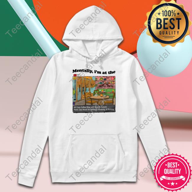 Mentally I'm In At The 4K Coffee Shop Sweatshirt