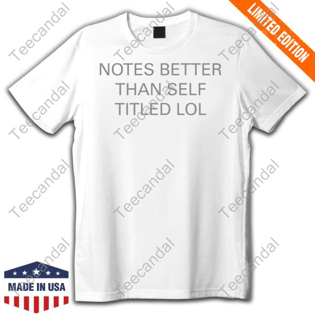 Store.The1975 Notes Better Than Self Titled Lol Tee Shirt