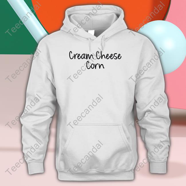 Cream Cheese Corn Sweatshirt Goodshirts Merch