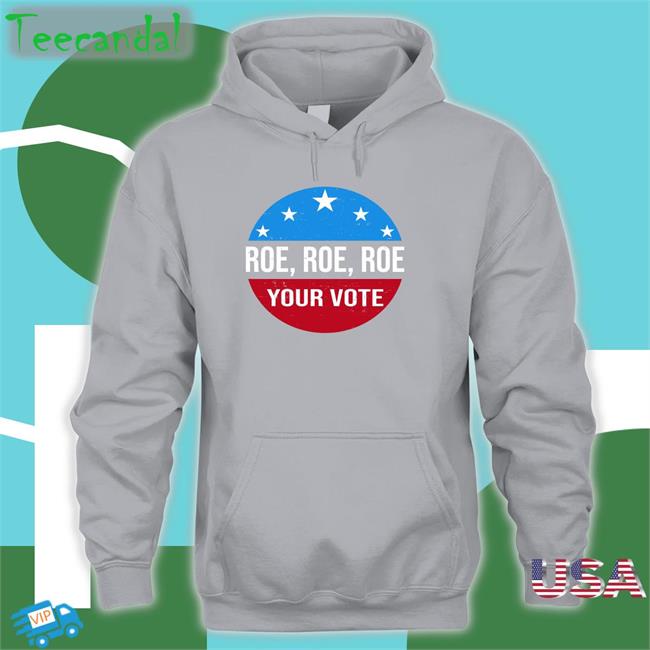 Roe Roe Roe Your Vote Long Sleeve T Shirt