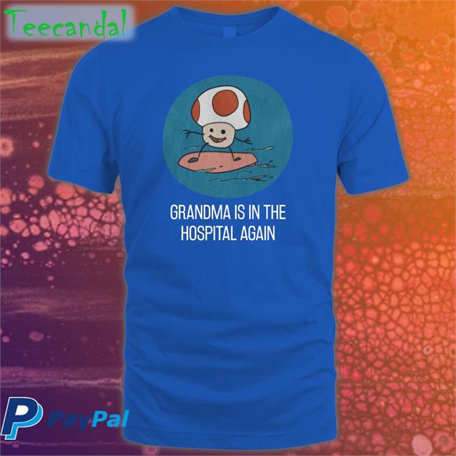 Grandma Is In The Hospital Again Hooded Sweatshirt