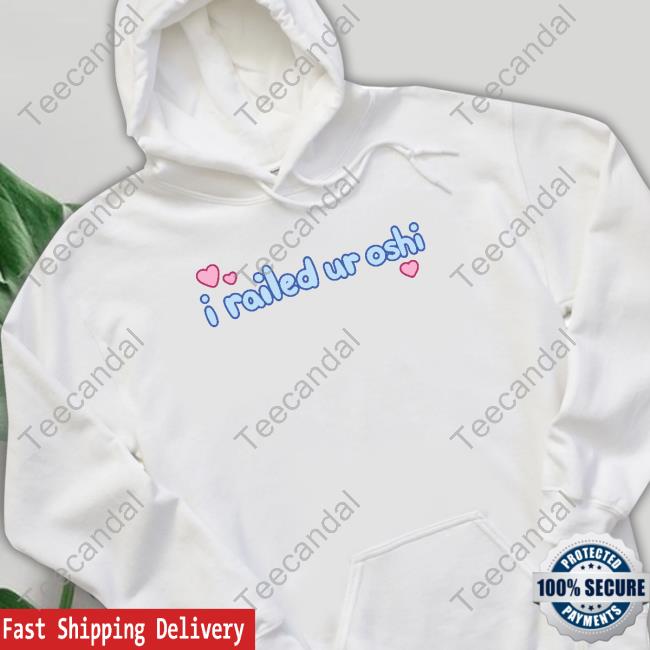 Techycutie I Railed Ur Oshi Tee Shirt Shop Vchiban