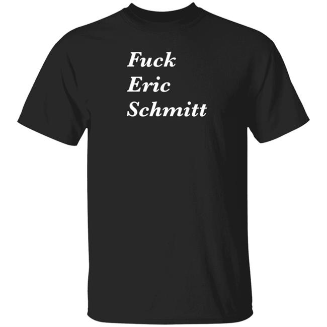 Fuck Eric Schmitt Shirt Hoodie Sweatshirt Corn Fed Threads