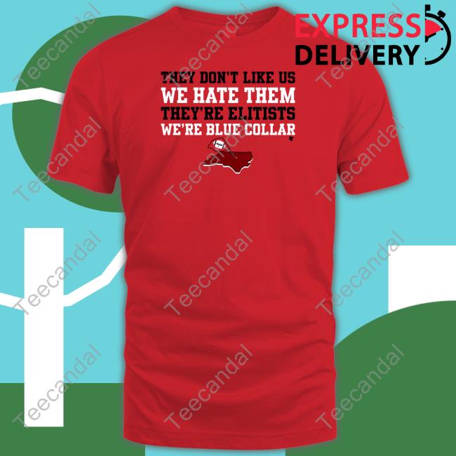 They Don't Like Us We Hate Them T Shirts They Don't Like Us We Hate Them Hoodie Breakingt Store