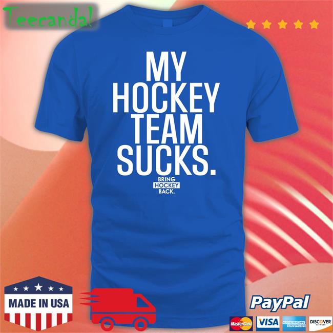 Bring Hockey Back My Hockey Team Sucks Shirt