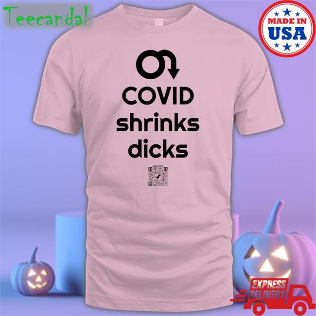 Covid Shrinks Dicks T Shirts Nicole