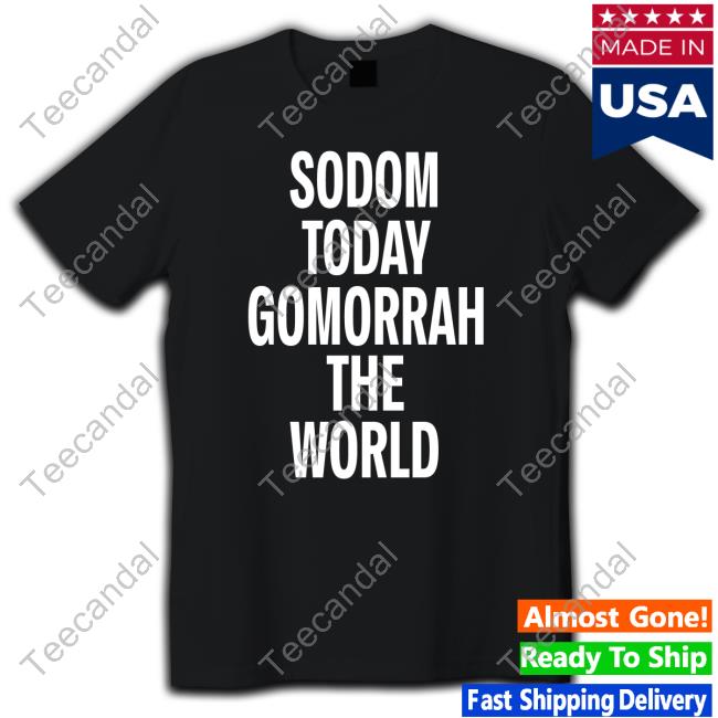 Official Sodom Today Gomorrah The World T-Shirt