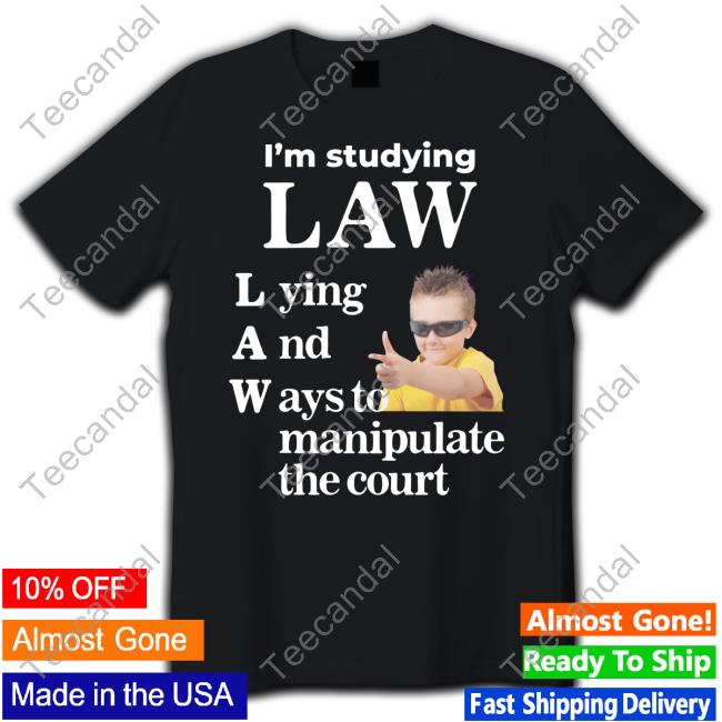 Gotfunnymerch I'm Studying Law Lying And Ways To Manipulate The Court Long Sleeve T Shirt
