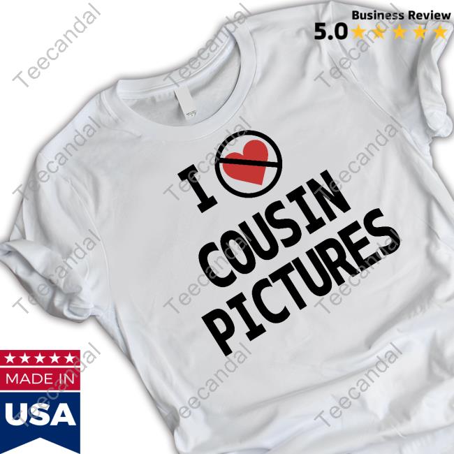 Goodshirts I Hate Cousin Pictures Tees Good Shirts