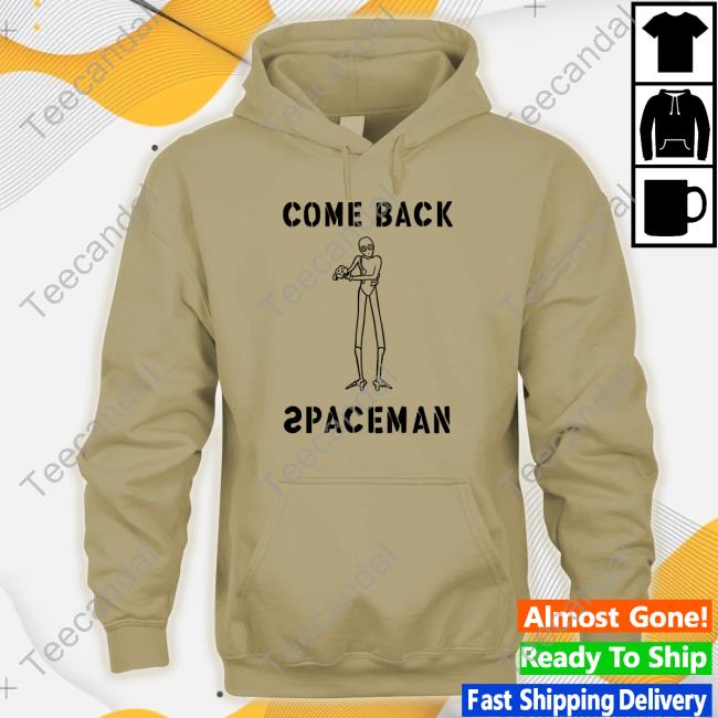 Come Back Spaceman Shirt