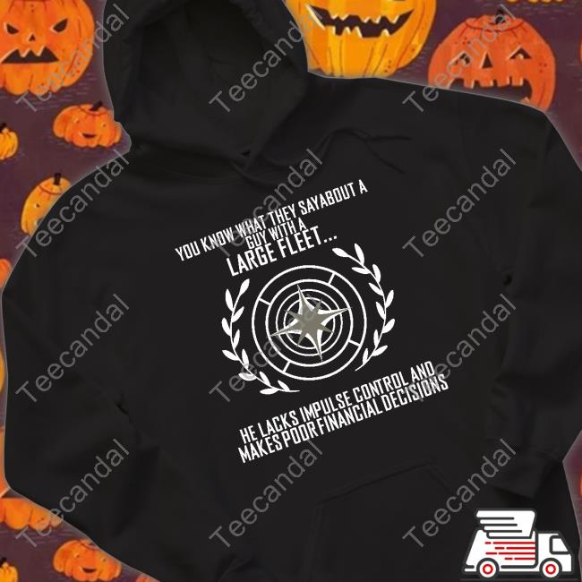 Star Citizen You Know What They Say About A Guy With A Large Fleet He Lacks Impulse Control And Makes Poor Financial Decisions Hoodie