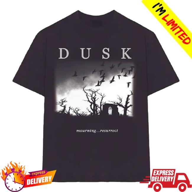 Original Dusk Mourning Resurrect t-shirt, hoodie, tank top, sweater and long sleeve t-shirt Iron Collapse Shop