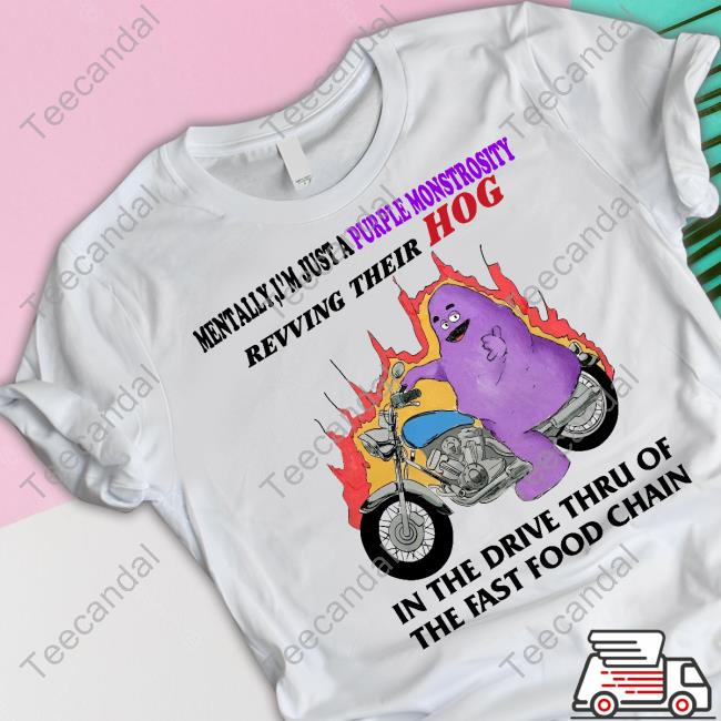 Mentally I'm Just A Purple Monstrosity Revving Their Hog In The Drive Thru The Fast Food Chain Tank Top