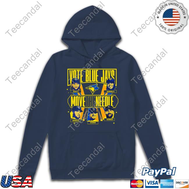 Toronto Blue Jays Vote Blue Jays Move The Needle Sweatshirt Ernie Clement Vote Blue Jays Move The Needle Tee Shirt Toronto Blue Jays