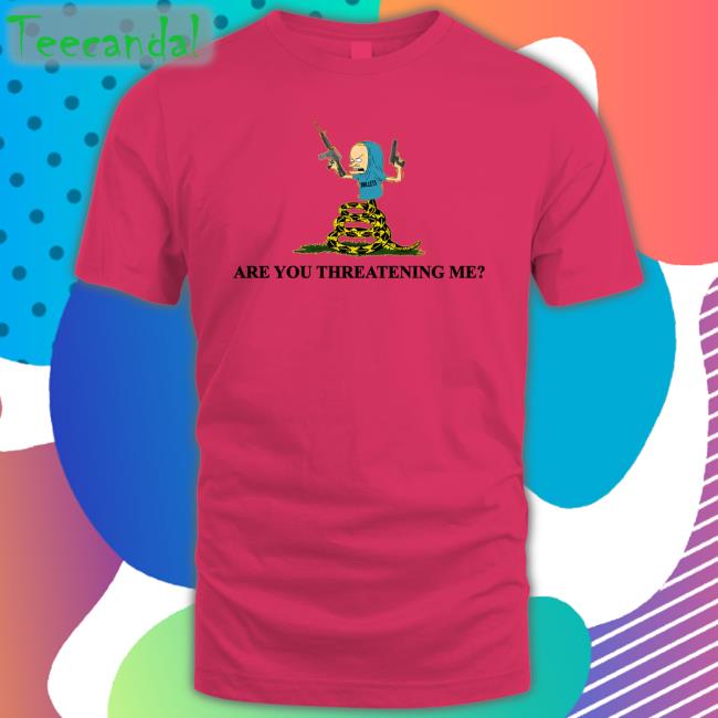 Beavis Are You Threatening Me Bullets Tee Shirts