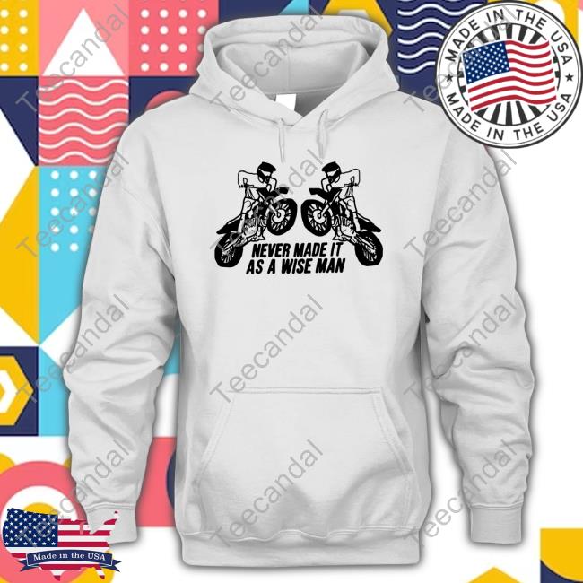 Fsgprints Shop Never Made It As A Wise Man Tee