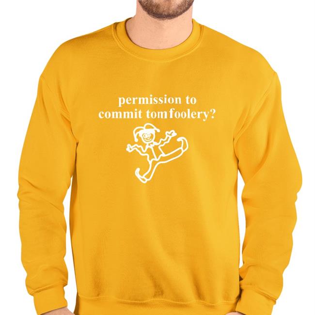 Permission To Commit Tomfoolery Sweatshirt