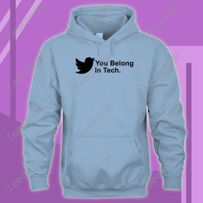 You Belong In Tech Shirt