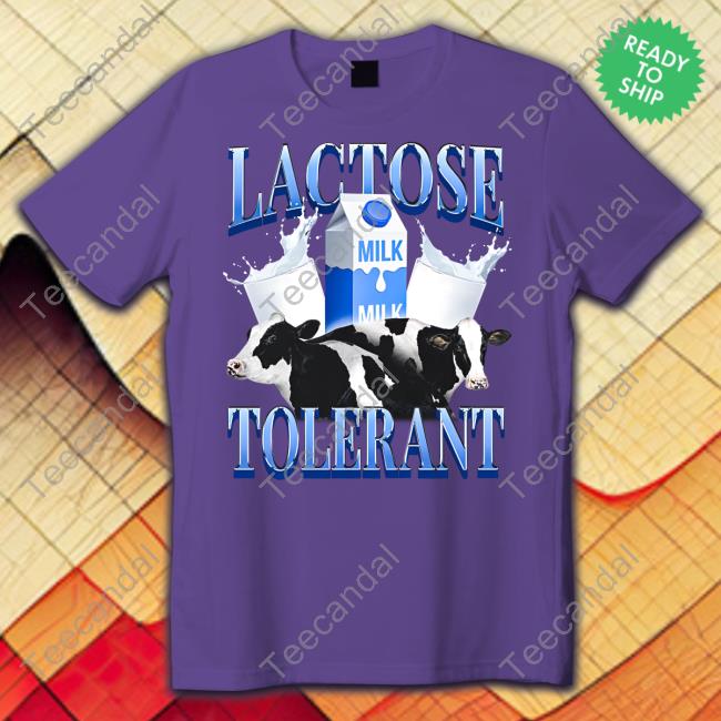 Notsafeforwear Store Lactose Tolerant Milk Funny T Shirt Notsafeforwear Store Lactose Tolerant Milk Tee Shirts