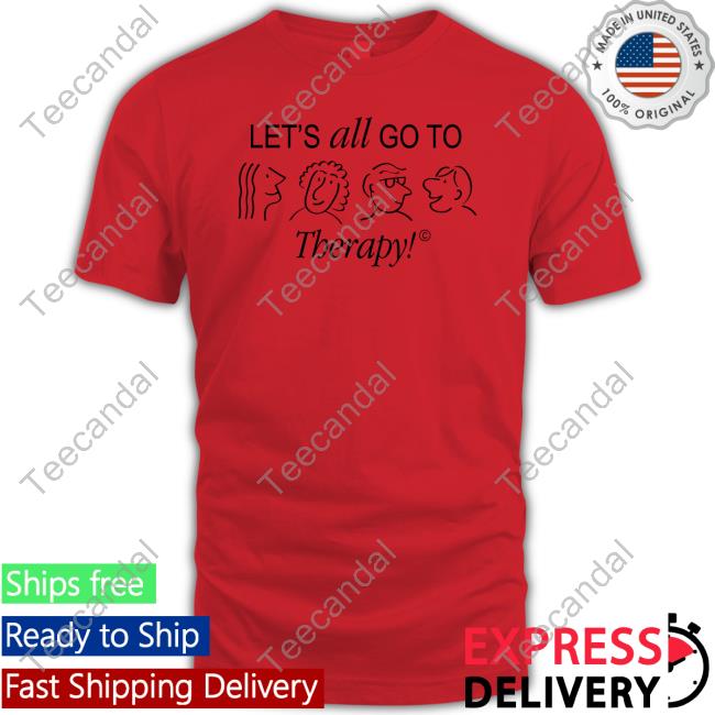 Let's All Go To Therapy Hoodie Let's All Go To Therapy Shirt
