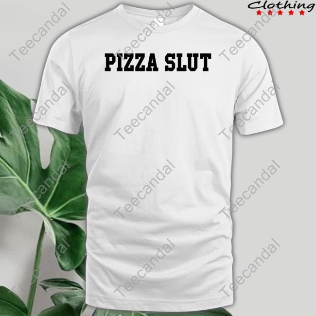 Shirts That Go Hard Pizza Slut Hoodie