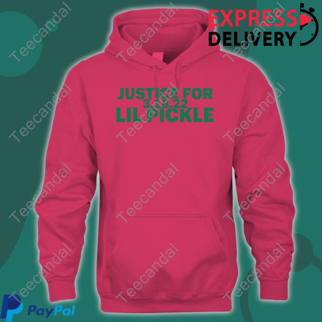 Justice For Lil Pickle 3.18.22 T-Shirt, Hoodie, Tank Top, Sweater And Long Sleeve T-Shirt