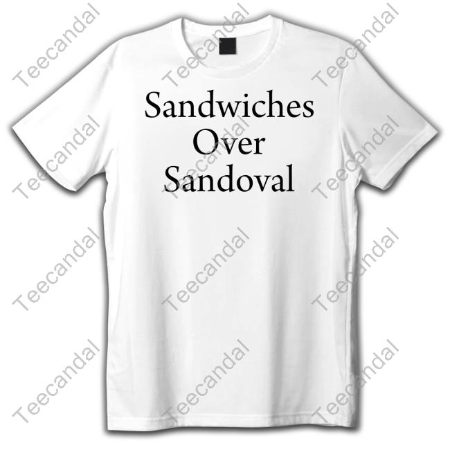 Sandwiches Over Sandoval Tee