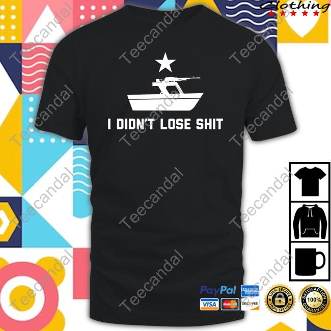 I Didn't Lose Shit Tees