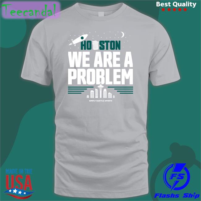 Oldtakesexposed Houston We Are A Problem Shirt