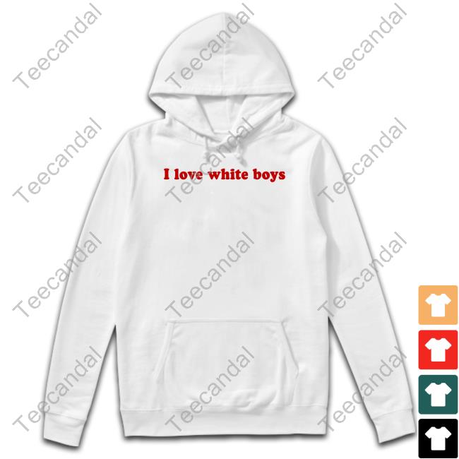 Kali Wit 3 I’S Wearing I Love White Boys T Shirts