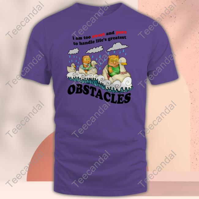 Jmcgg I Am Too Sweet And Pure To Handle Life's Greatest Obstacles New Shirt