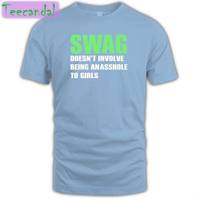Swag Doesn't Involve Being An Asshole Shirt