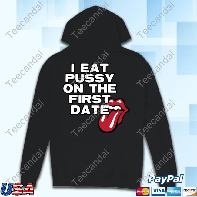 I Eat Pussy On The First Date Sweatshirt