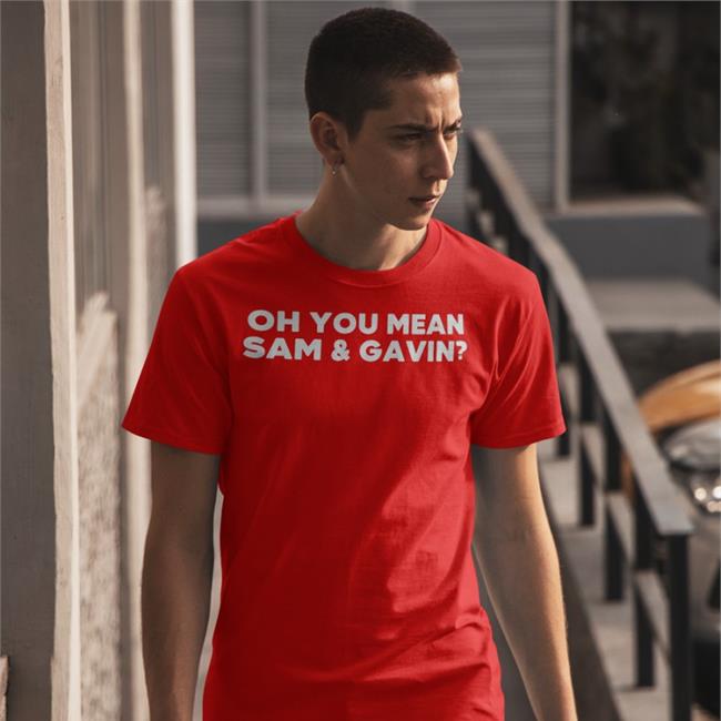 Music4theasses Oh You Mean Sam And Gavin Shirts Music4theasses Oh You Mean Sam And Gavin Tee Shirt