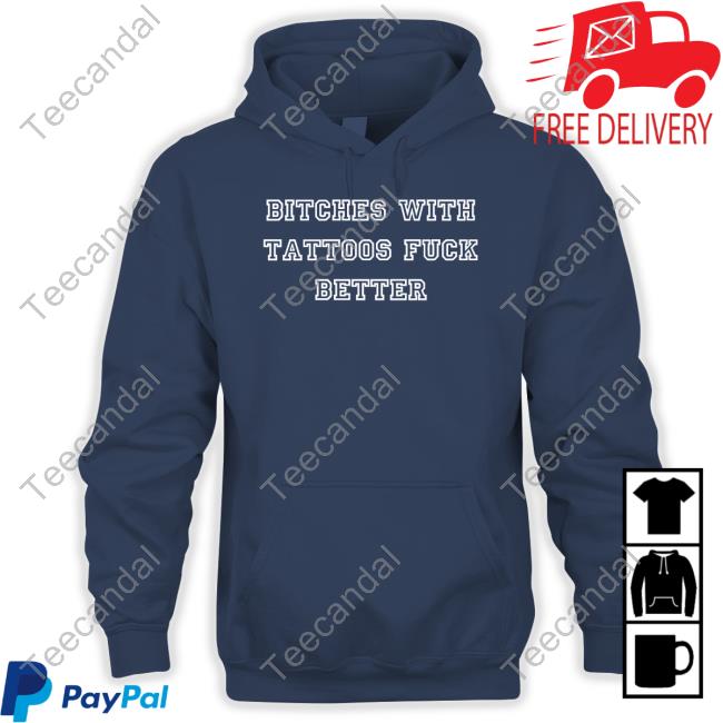 Bitches With Tattoos Fuck Better T-Shirt Official Isabella Bitches With Tattoos Fuck Better Shirt