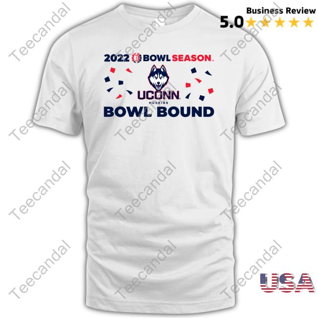2022 Bowl Season Uconn Huskies Bowl Bound T Shirt Sickoscommittee
