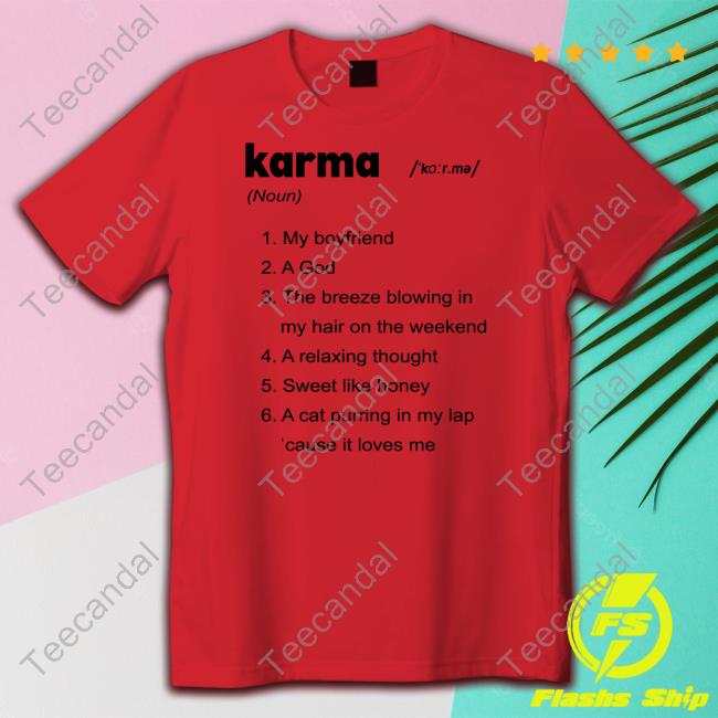 Karma My Boyfriend A God The Breeze Blowing In My Hair On The Weekend Hoodie Karma My Boyfriend A God The Breeze Blowing In My Hair On The Weekend T Shirt