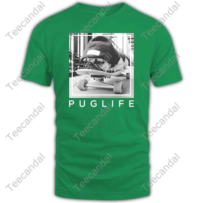 Pug Life Skateboard Shirt