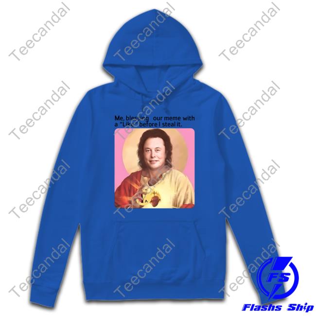 Me Blessing Your Meme With Like Before I Steal It Classic Shirt Me Blessing Your Meme With Like Before I Steal It Tee Shirt