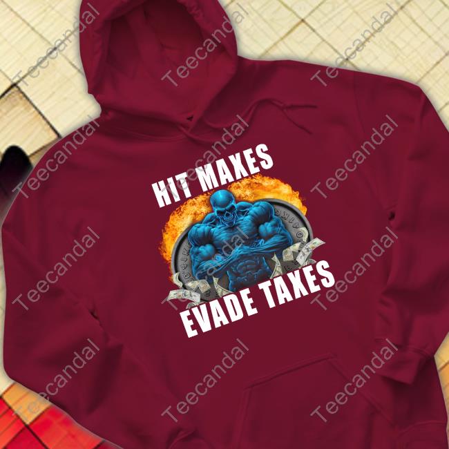 Hardshirts999 Store Hit Maxes Evade Taxes T Shirt